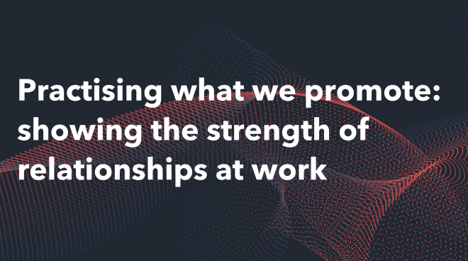 Practising_what_we_promote_showing_the_strength_of_relationships_at_work.-2.png