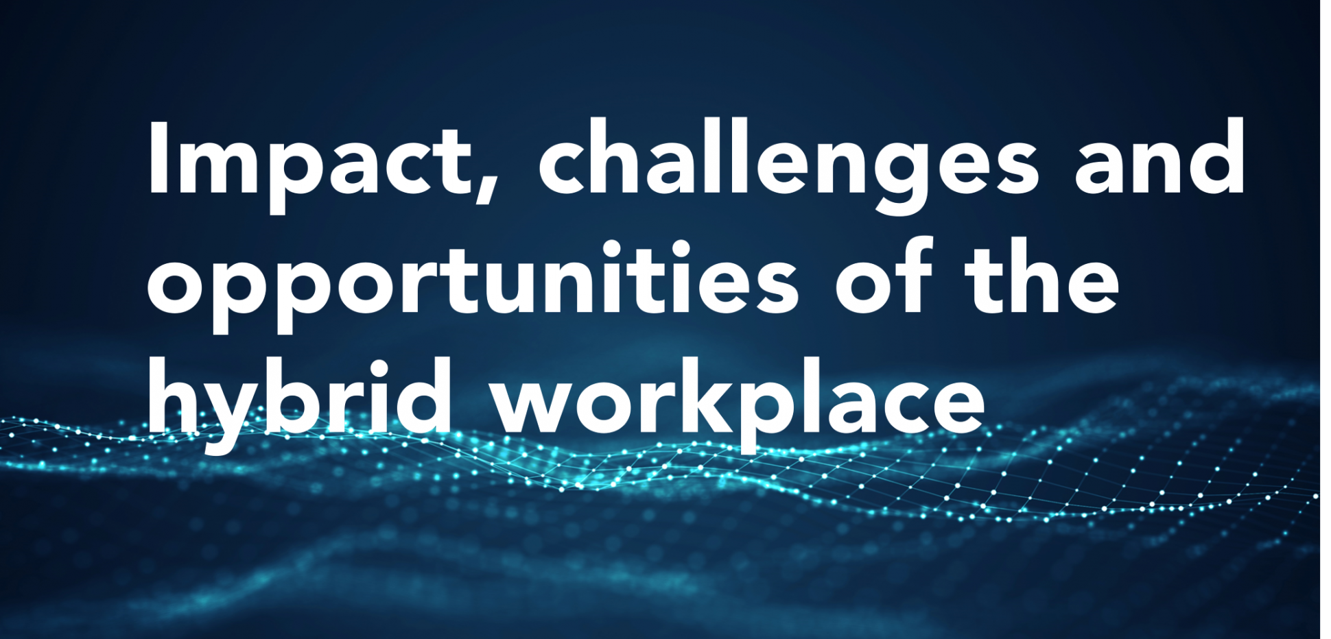 Impact_challenges_opportunites_of_hybrid_workplace_3.png